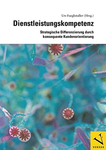 Dienstleistungskompetenz: Strategische Differenzierung durch konsequente Kundenorientierung