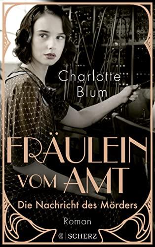 Fräulein vom Amt – Die Nachricht des Mörders: Roman (Alma Täuber ermittelt, Band 1)