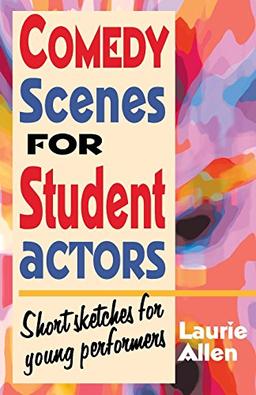 Comedy Scenes for Student Actors: Short Sketches for Young Performers