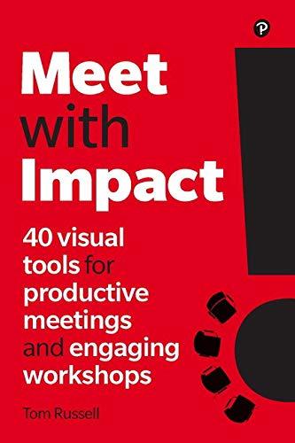 Russell, T: Meet with Impact: 40 visual tools for productive meetings and engaging workshops