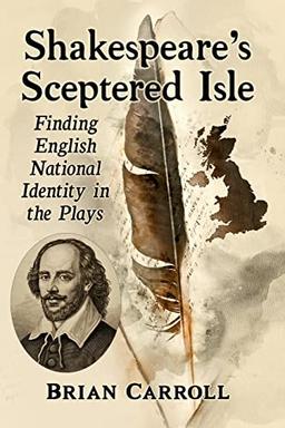 Shakespeare's Sceptered Isle: Finding English National Identity in the Plays