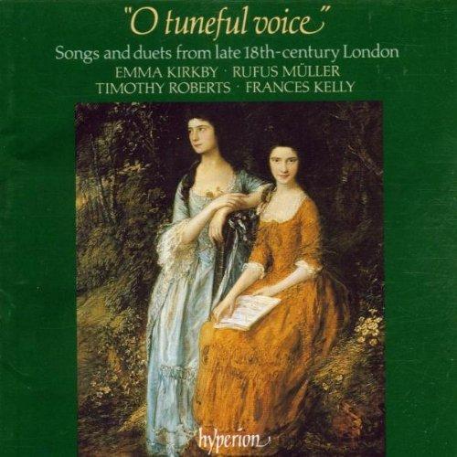 O Tuneful Voice (Lieder und Duette des späten 18. Jahrhunderts in England)