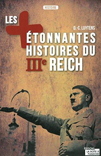 Les plus étonnantes histoires du IIIe Reich