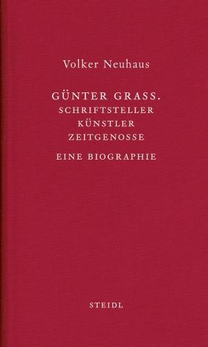 Günter Grass: Schriftsteller - Künstler- Zeitgenosse Eine Biographie