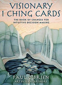 Visionary I Ching Cards: The Book of Changes for Intuitive Decision Making