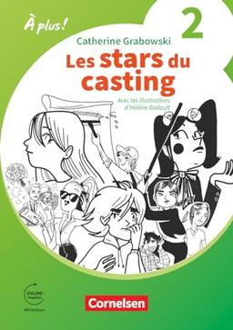 À plus ! Neubearbeitung - Französisch als 1. und 2. Fremdsprache - Ausgabe 2020 - Band 2: Les stars du casting - Ersatzlektüre - Mit Hörbuch und Arbeitsblättern online