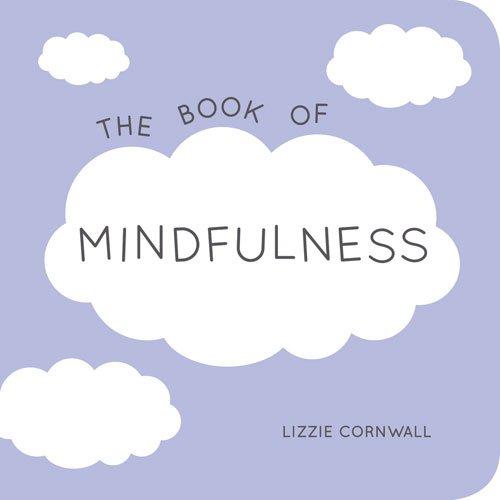 The Book of Mindfulness: Quotes, Statements and Ideas for Peaceful and Positive Living