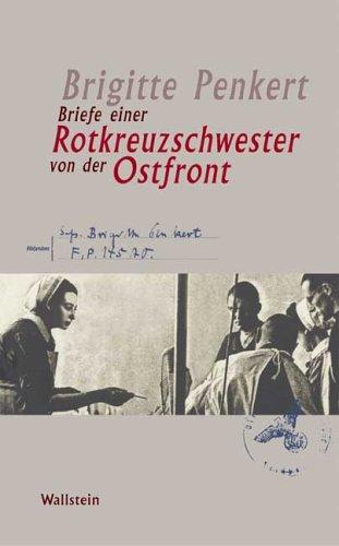 Briefe einer Rotkreuzschwester von der Ostfront