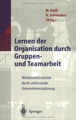 Lernen der Organisation durch Gruppen- und Teamarbeit: Wettbewerbsvorteile durch umfassende Unternehmensplanung