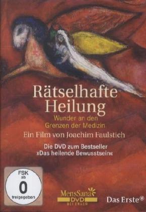 Rätselhafte Heilung - Wunder an den Grenzen der Medizin