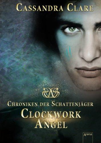 Chroniken der Schattenjäger 01. Clockwork Angel