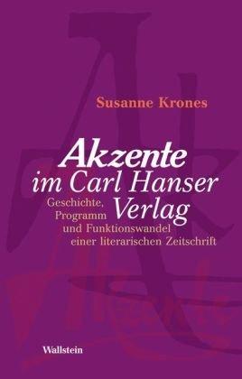 »Akzente« im Carl Hanser Verlag: Geschichte, Programm und Funktionswandel einer literarischen Zeitschrift 1954 - 2003