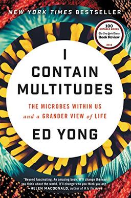 I Contain Multitudes: The Microbes Within Us and a Grander View of Life