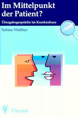 Im Mittelpunkt der Patient? Übergabegespräche im Krankenhaus