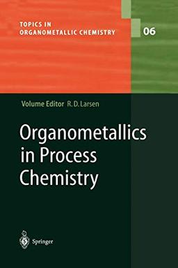 Organometallics in Process Chemistry (Topics in Organometallic Chemistry, 6, Band 6)