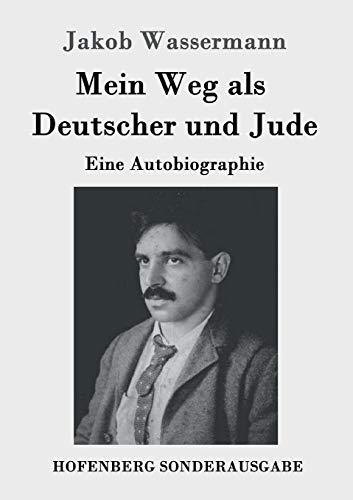 Mein Weg als Deutscher und Jude: Eine Autobiographie