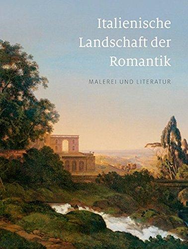 Italienische Landschaft der Romantik: Malerei und Literatur