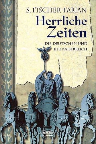 Herrliche Zeiten. Die Deutschen und ihr Kaiserreich