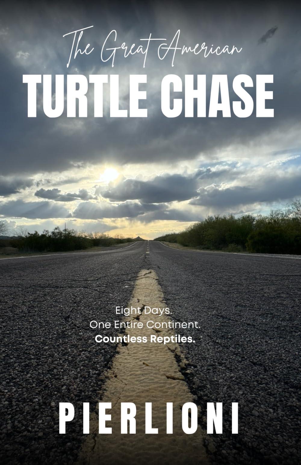 The Great American Turtle Chase: Eight Days. One Entire Continent. Countless Reptiles.