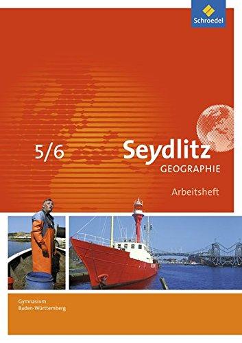 Seydlitz Geographie - Ausgabe 2016 für Gymnasien in Baden-Württemberg: Arbeitsheft 5 / 6