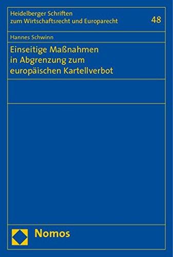 Einseitige Maßnahmen in Abgrenzung zum europäischen Kartellverbot (Heidelberger Schriften zum Wirtschaftsrecht und Europarecht)