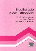 Ergotherapie in der Orthopädie. Eine Einführung in die fachspezifischen Behandlungstechniken