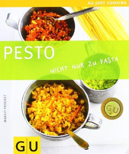 Pesto: Nicht nur zu Pasta: Just cooking (GU Just Cooking)