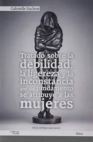 Tratado sobre la debilidad, la ligereza y la inconstancia que sin fundamento se atribuye a las mujeres (Hitos)