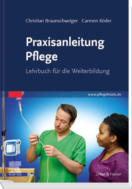 Praxisanleitung Pflege: Lehrbuch für die Weiterbildung