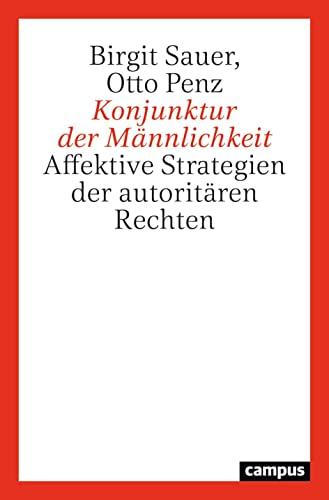 Konjunktur der Männlichkeit: Affektive Strategien der autoritären Rechten