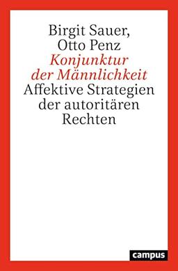 Konjunktur der Männlichkeit: Affektive Strategien der autoritären Rechten