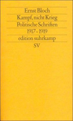 Kampf, nicht Krieg: Politische Schriften 1917-1919 (edition suhrkamp)