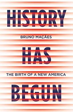 Macaes, B: History Has Begun: The Birth of a New America