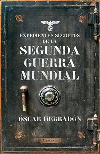 Expedientes secretos de la II Guerra Mundial (ENIGMAS Y CONSPIRACIONES)