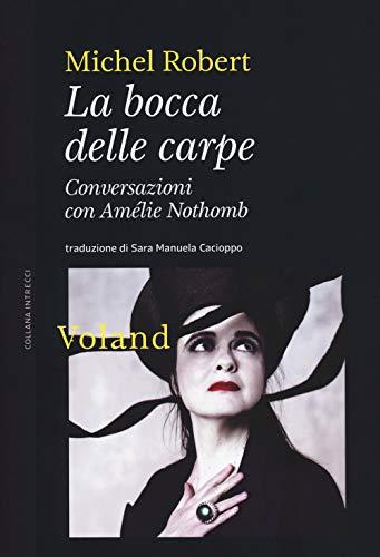 La bocca delle carpe. Conversazioni con Amélie Nothomb (Intrecci)