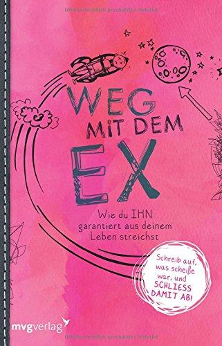 Weg mit dem Ex: Wie Du IHN garantiert aus deinem Leben streichst