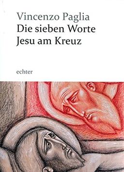 Die sieben Worte Jesu am Kreuz: Mit sieben farbigen Bildern von Piero Casentini