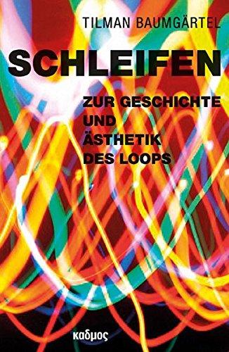 Schleifen: Zur Geschichte und Ästhetik des Loops