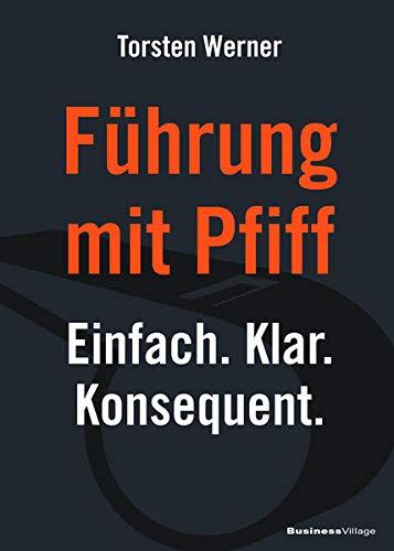 Führung mit Pfiff: Einfach. Klar. Konsequent.