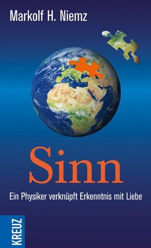 Sinn: Ein Physiker verknüpft Erkenntnis mit Liebe