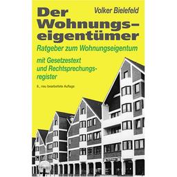 Der Wohnungseigentümer: Ratgeber zum Wohnungseigentum