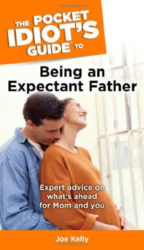 The Pocket Idiot's Guide to Being an Expectant Father