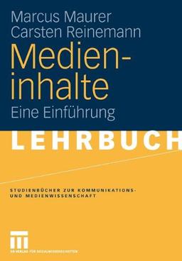 Medieninhalte: Eine Einführung (Studienbücher zur Kommunikations- und Medienwissenschaft)