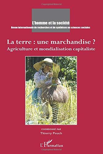 Homme et la société (L'), n° 183-184. La terre, une marchandise ? : agriculture et mondialisation capitaliste