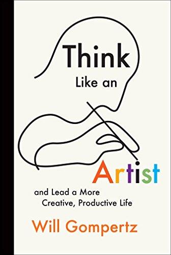 Think Like an Artist: And Lead a More Creative, Productive Life