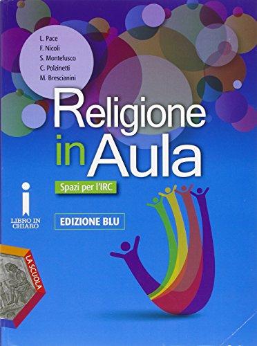 Religione in aula. Ediz. blu plus. Per le Scuole superiori. Con e-book. Con espansione online