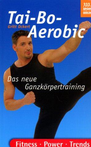 Tai-Bo-Aerobic. Das neue Ganzkörpertraining.