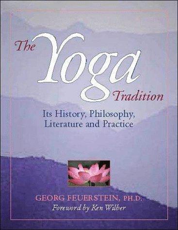 The Yoga Tradition: Its History, Literature, Philosophy and Practice