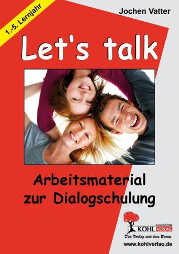 Let's talk Arbeitsmaterial zur Dialogschulung: Arbeitsmaterial zur Dialogschulung. 1. - 5. Lernjahr