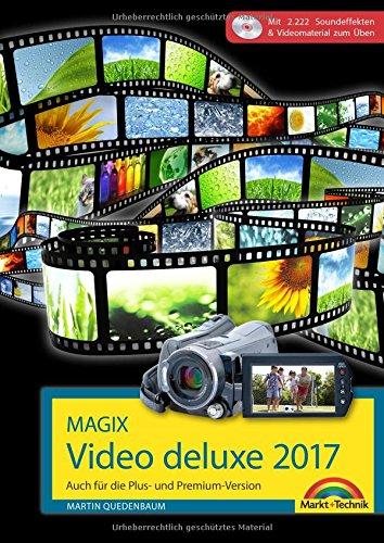 MAGIX Video deluxe 2017 - Das Buch zur Software. Die besten Tipps und Tricks für alle Versionen inkl. Plus, Premium und 360